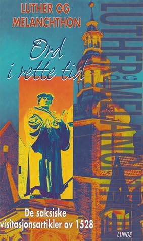 Ord i rette tid - De saksiske visitasjonsartikler av 1528