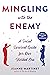 Mingling with the Enemy: A Social Survival Guide for Our Divided Era