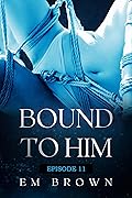 Bound to Him - Episode 11
