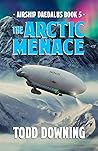 The Arctic Menace by Todd Downing