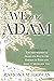 We Are Adam: The Partnership of Adam and Eve in the Garden and What It Means for You