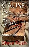 Cause of Death: A Psychological Autopsy of Jesus