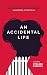 An Accidental Life