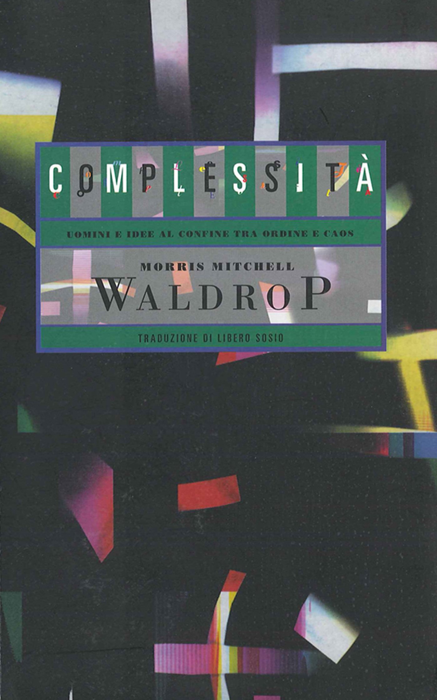 Complessità. Uomini e idee al confine tra ordine e caos (Kindle Edition)