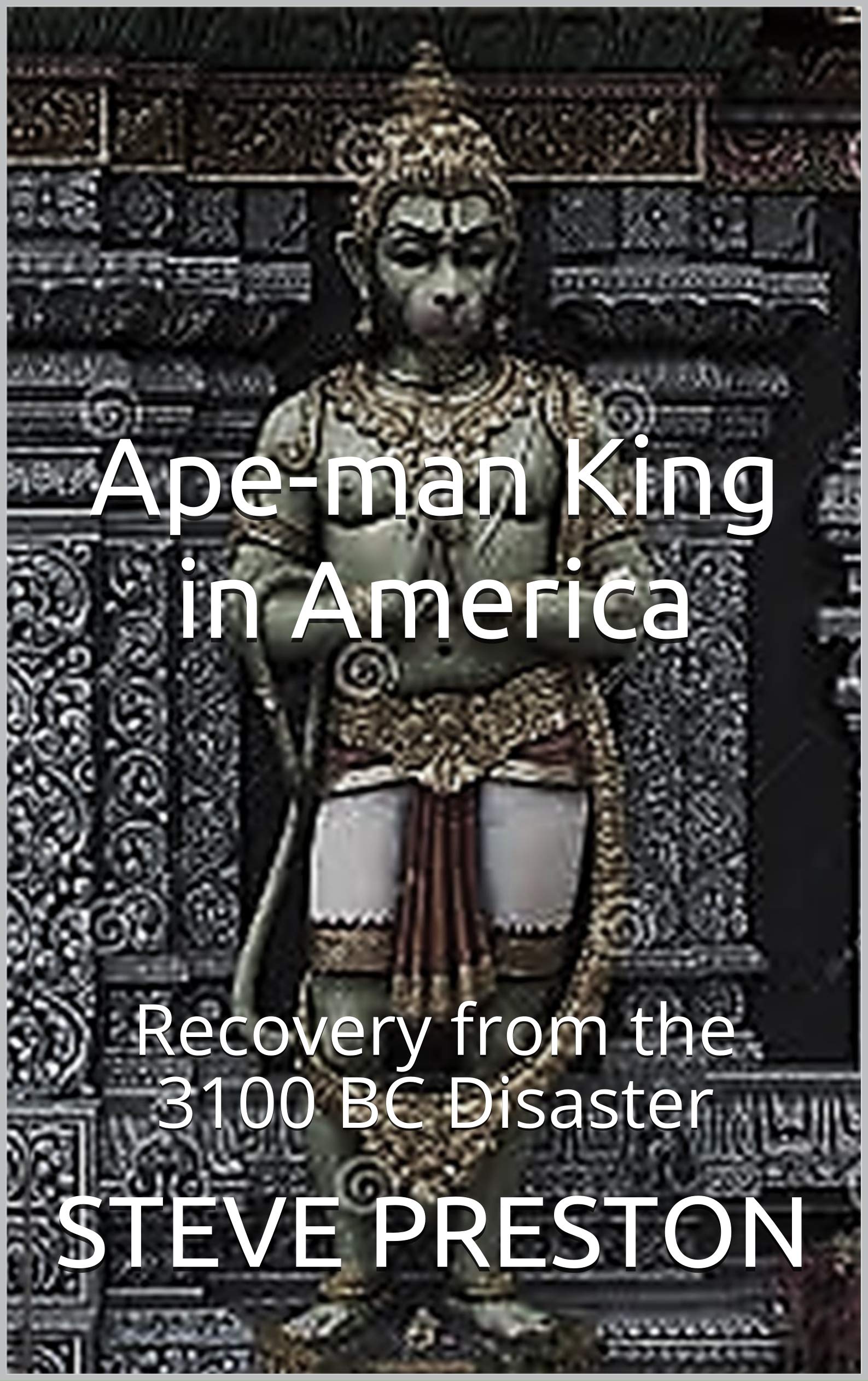 Ape-man King in America: Recovery from the 3100 BC Disaster (Kindle Edition)