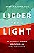 Ladder to the Light: An Indigenous Elder's Meditations on Hope and Courage