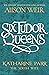 Six Tudor Queens: Katharine Parr, The Sixth Wife: Six Tudor Queens 6