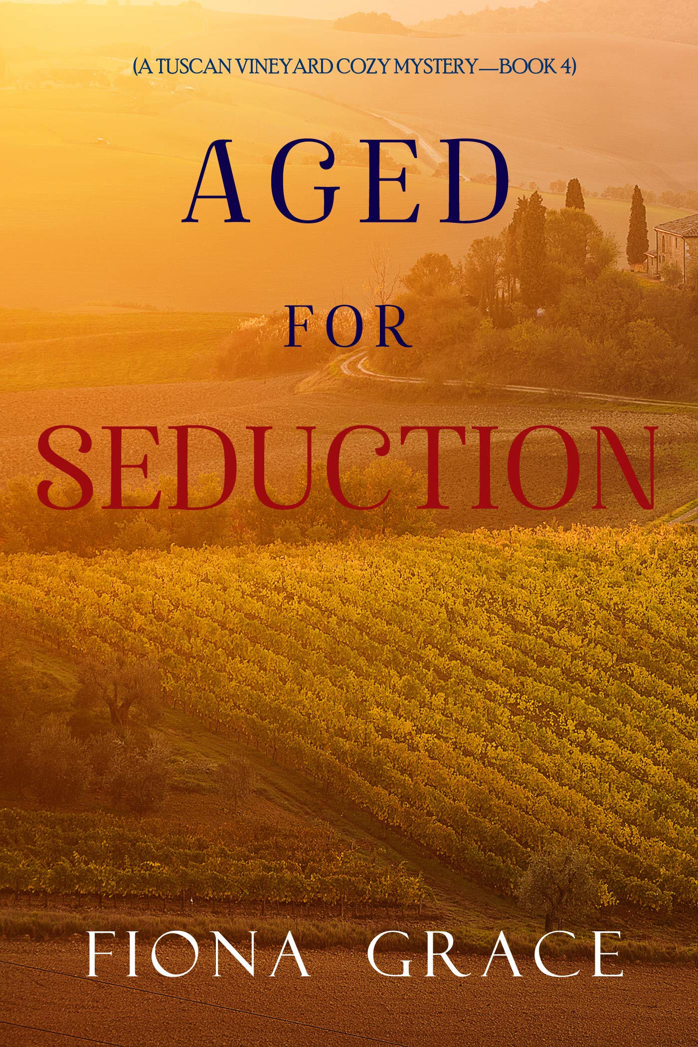 Aged for Seduction (A Tuscan Vineyard Cozy Mystery #4)