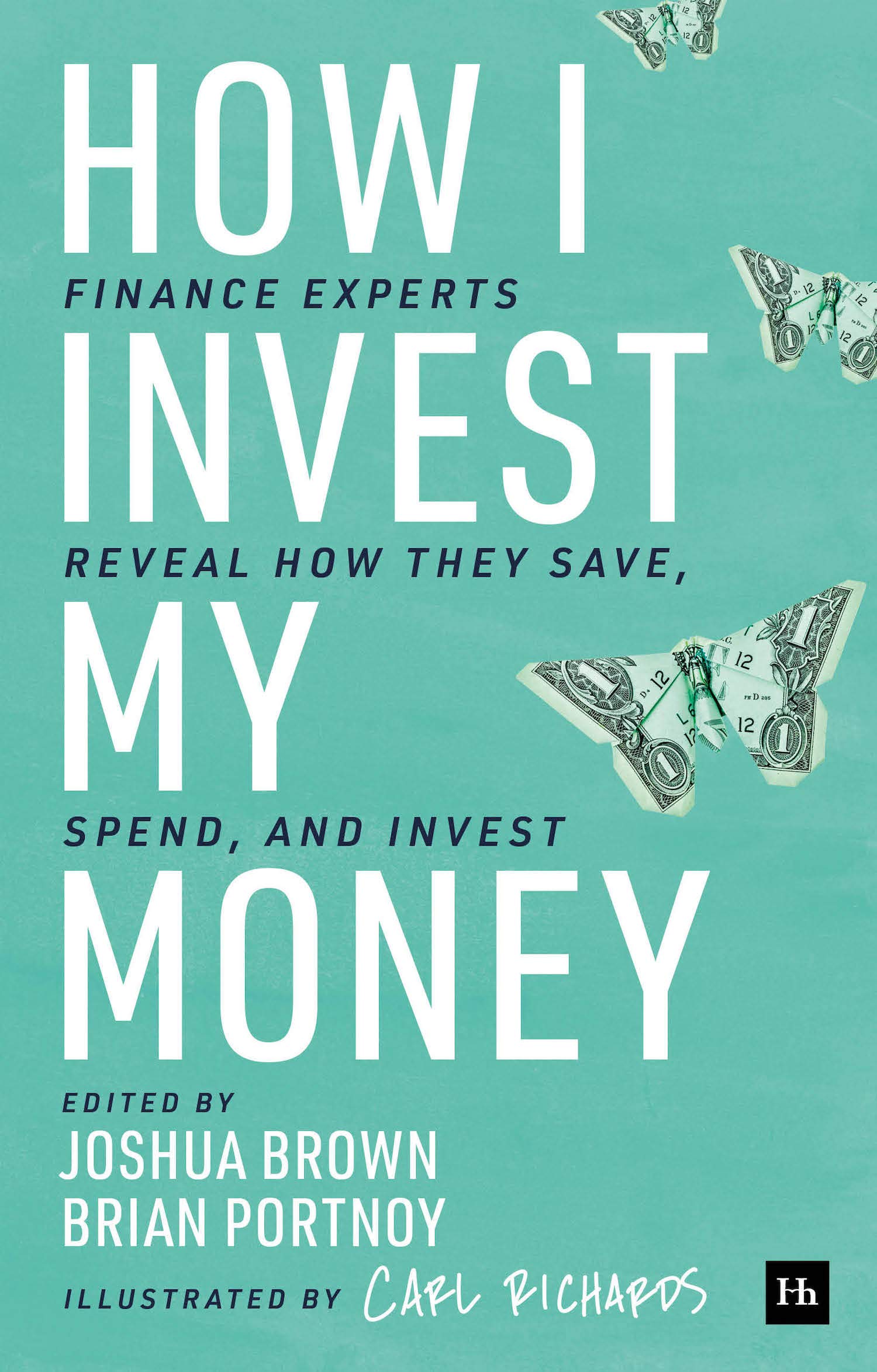 How I Invest My Money: Finance Experts Reveal How They Save, Spend, and Invest (Kindle Edition)