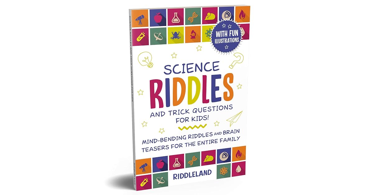 Science Riddles and Trick Questions for Kids: Mind Bending Riddles ...