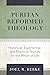 Puritan Reformed Theology: Historical, Experiential, and Practical Studies for the Whole of Life