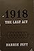 1918: The Last Act
