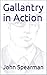 Gallantry in Action by John Spearman