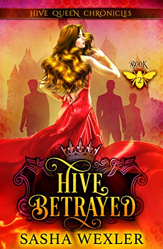 Hive Betrayed (Hive Queen Chronicles #2)