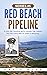 Red Beach Pipeline: A Gold ...
