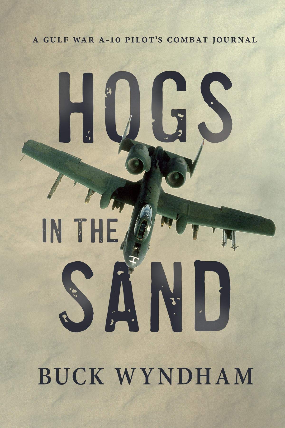 Hogs in the Sand: A Gulf War A-10 Pilot's Combat Journal (Kindle Edition)