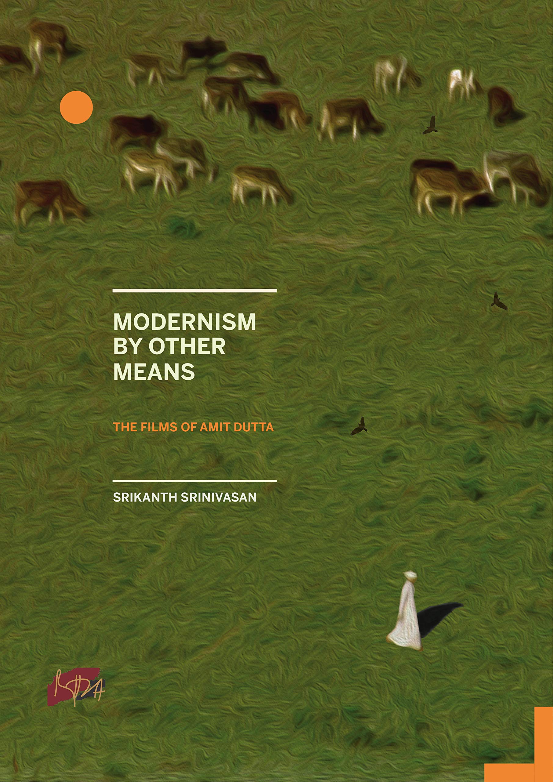 Modernism by Other Means: The Films of Amit Dutta (Kindle Edition)