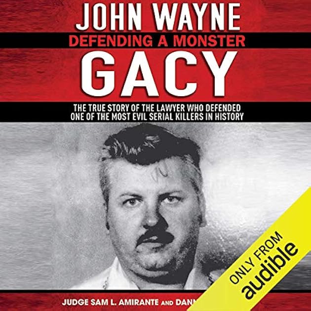 John Wayne Gacy: Defending a Monster
