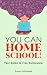 You Can Homeschool! Your Gu...