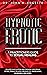Hypnotic Erotic: A Practitioners Guide to Sexual Healing (Sexuality Series)