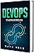 DevOps: The Ultimate Beginn...