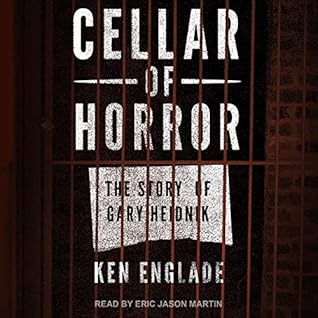 Cellar Of Horror The Story Of Gary Heidnik By Ken Englade