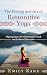 The Energy and Art of Restorative Yoga: Aligning Your Life with Energetic Work and Profound Relaxation