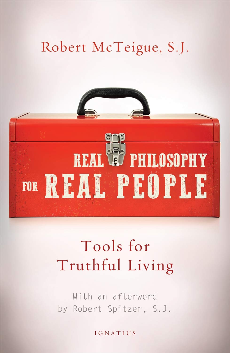 Real Philosophy for Real People: Tools for Truthful Living (Kindle Edition)