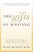 The Gifts of Writing: Exploring the Mystery, Magic, and Wonder of the Creative Process