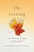 The Evening of Life: The Ch...