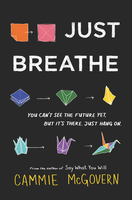 Just Breathe: A YA Novel of Cystic Fibrosis and Depression―Finding Friendship and Honesty When Time Runs Out