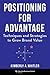 Positioning for Advantage: Techniques and Strategies to Grow Brand Value