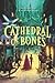 Cathedral of Bones: An Epic Dark Fantasy Adventure with Unlikely Heroes for Children (Ages 8-12)