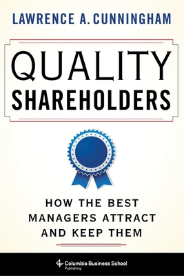 Quality Shareholders: How the Best Managers Attract and Keep Them (Hardcover)