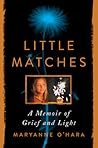 Little Matches by Maryanne O'Hara