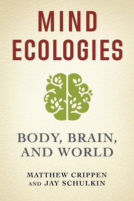 Mind Ecologies: Body, Brain, and World (Hardcover)