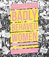 Badly Behaved Wom...