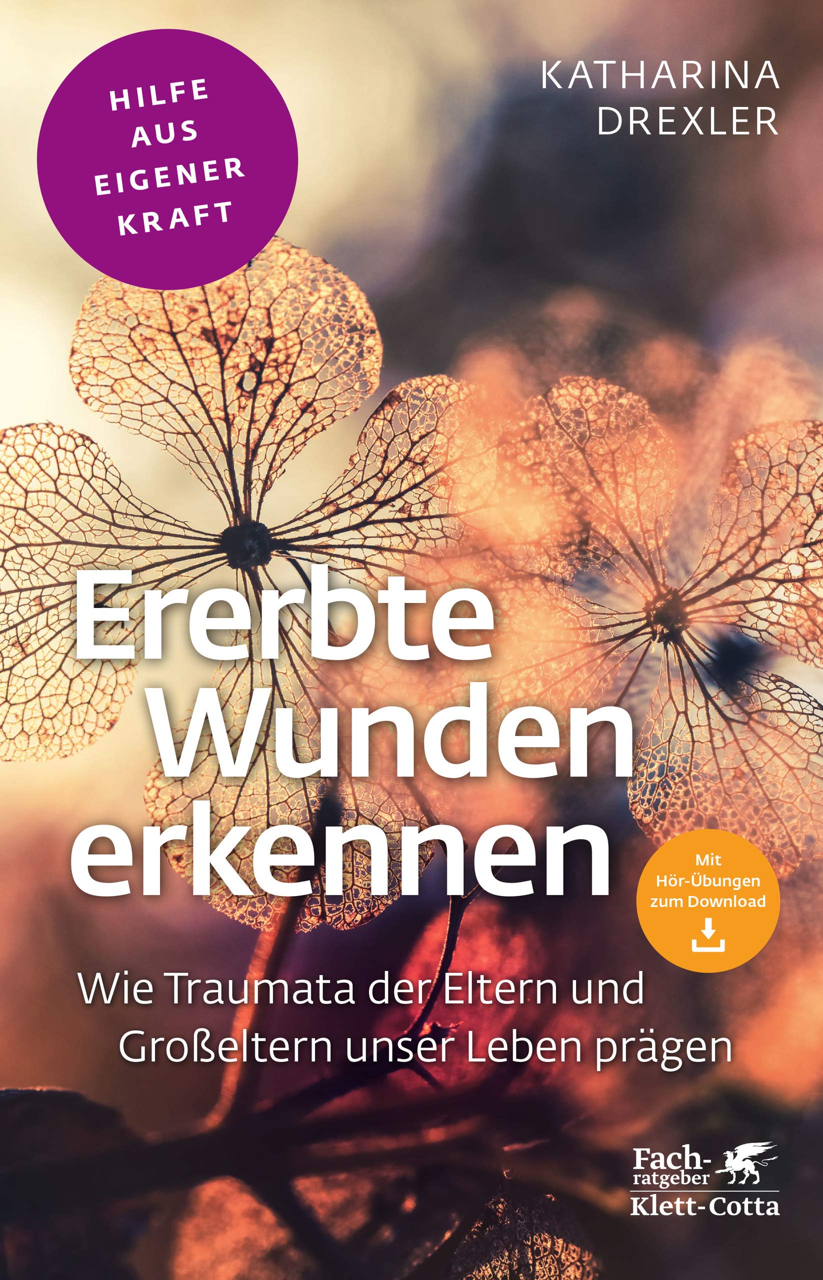Ererbte Wunden erkennen (Fachratgeber Klett-Cotta, Bd.): Wie Traumata der Eltern und Großeltern unser Leben prägen (German Edition)