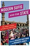 modern-sufis-and-the-state-the-politics-of-islam-in-south-asia-and-beyond-religion-culture-and-publi