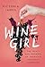 Wine Girl: The Trials and Triumphs of America’s Youngest Sommelier – A Powerful Memoir of Women, Abuse, and Hospitality