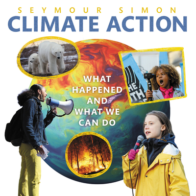 Climate Action: What Happened and What We Can Do: How Kids Are Making a Difference in the Fight Against Climate Change