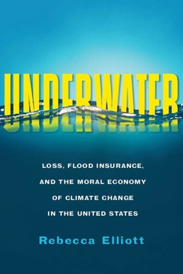 pdf download Underwater: Loss, Flood Insurance, and the Moral Economy of Climate Change in the United States