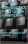 Zero to JavaScript in 10 Quick Examples: Learn the basics in 30 minutes