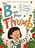 The B on Your Thumb by Colette Hiller