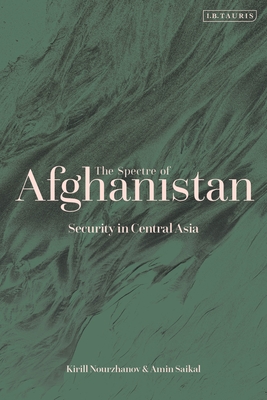 Spectre of Afghanistan, The: Security in Central Asia