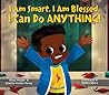 I Am Smart, I Am Blessed, I Can Do Anything! by Alissa Holder
