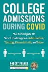 College Admissions During COVID: How to Navigate the New Challenges in Admissions, Testing, Financial Aid, and More (College Admissions Guides) College Admissions During COVID: How to Navigate the New Challenges in Admissions, Testing, Financial Aid, and More (College Admissions Guides)