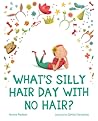 What's Silly Hair Day with No Hair? by Norene Paulson