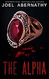 The Alpha by Joel Abernathy The Alpha by Joel Abernathy
