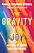 The Gravity of Joy: A Story...